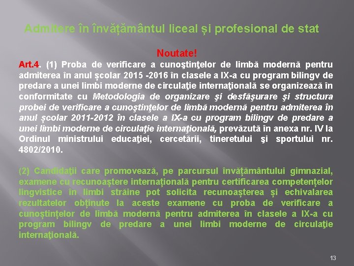 Admitere în învățământul liceal și profesional de stat Noutate! Art. 4. (1) Proba de