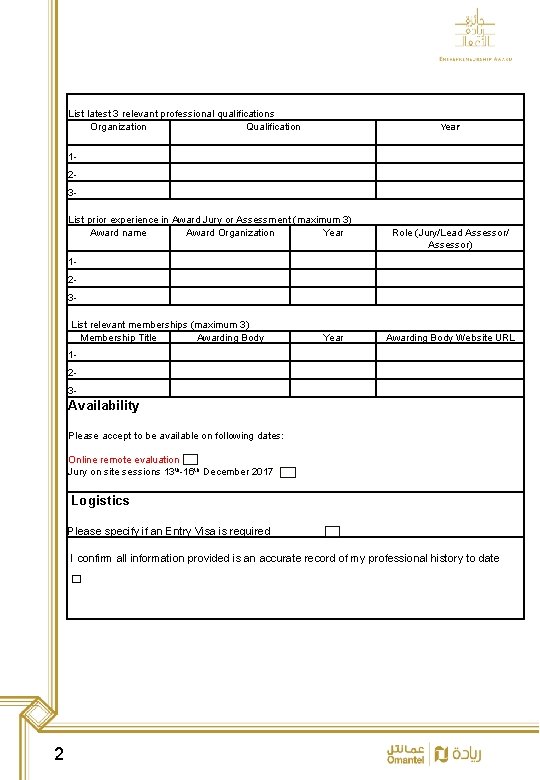 List latest 3 relevant professional qualifications Organization Qualification Year 123 List prior experience in List latest 3 relevant professional qualifications Organization Qualification Year 123 List prior experience in