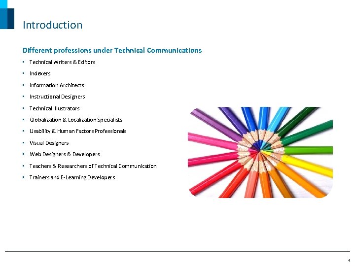 Introduction Different professions under Technical Communications • Technical Writers & Editors • Indexers •