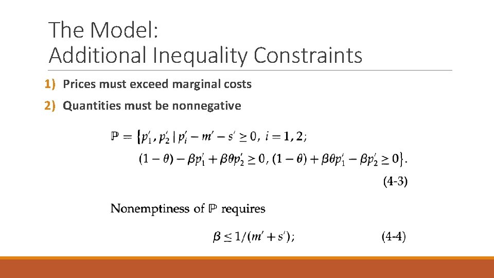 The Model: Additional Inequality Constraints 1) Prices must exceed marginal costs 2) Quantities must