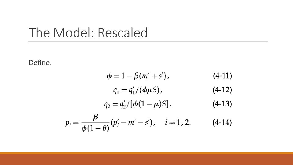 The Model: Rescaled Define: 