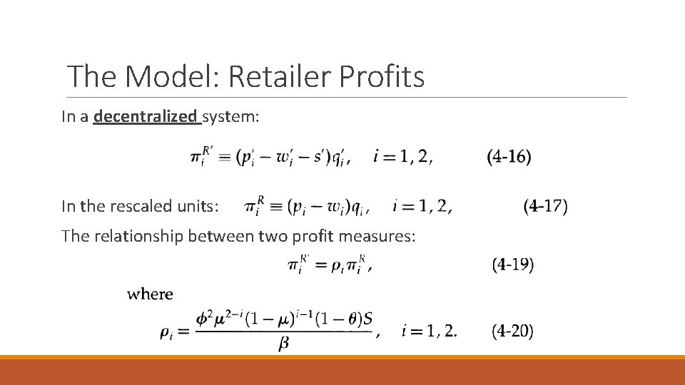 The Model: Retailer Profits In a decentralized system: In the rescaled units: The relationship