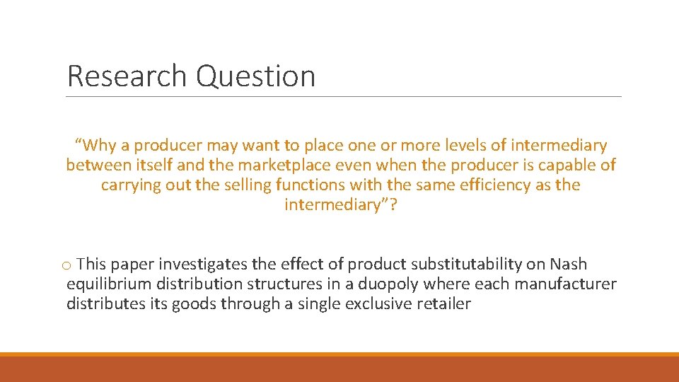 Research Question “Why a producer may want to place one or more levels of