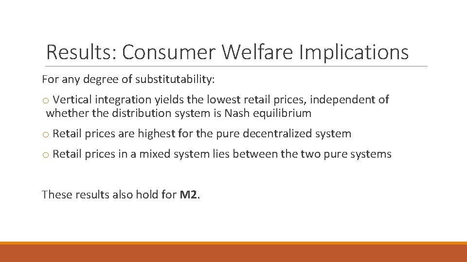 Results: Consumer Welfare Implications For any degree of substitutability: o Vertical integration yields the