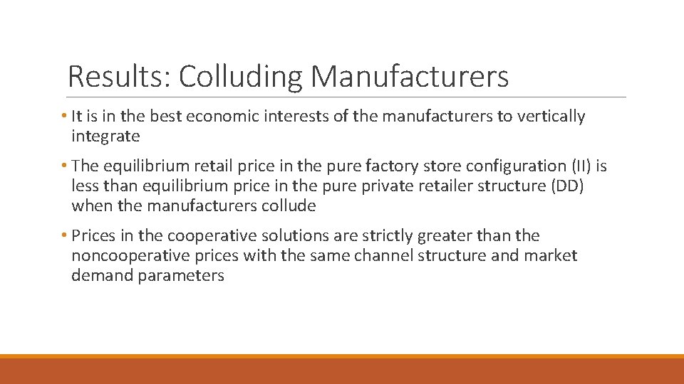Results: Colluding Manufacturers • It is in the best economic interests of the manufacturers