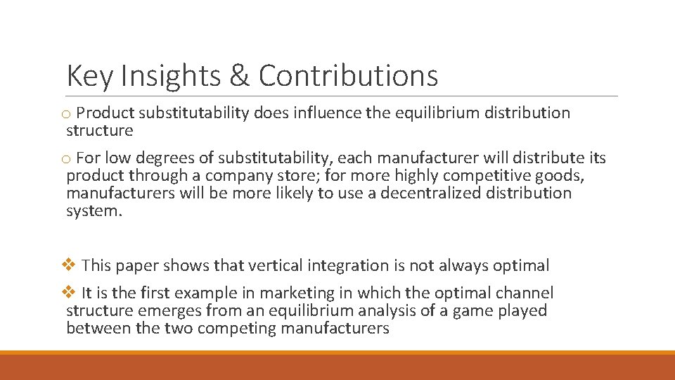 Key Insights & Contributions o Product substitutability does influence the equilibrium distribution structure o