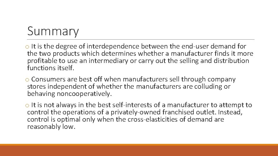 Summary o It is the degree of interdependence between the end-user demand for the