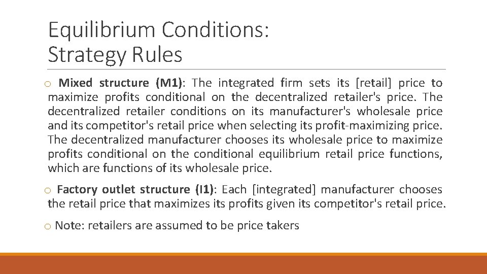 Equilibrium Conditions: Strategy Rules o Mixed structure (M 1): The integrated firm sets its
