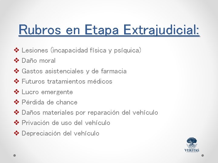 Rubros en Etapa Extrajudicial: v Lesiones (incapacidad física y psíquica) v Daño moral v