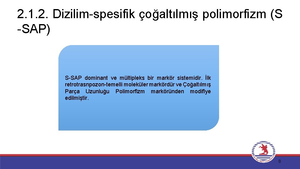 2. 1. 2. Dizilim-spesifik çoğaltılmış polimorfizm (S -SAP) S-SAP dominant ve mültipleks bir markör