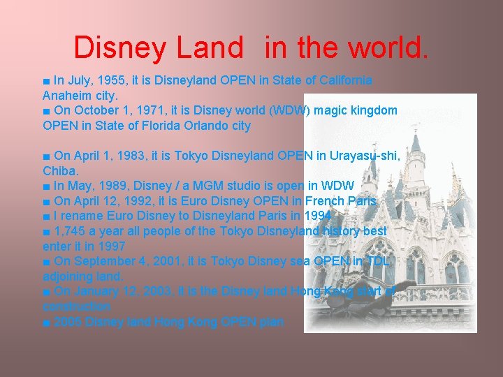 Disney Land in the world. ■ In July, 1955, it is Disneyland OPEN in