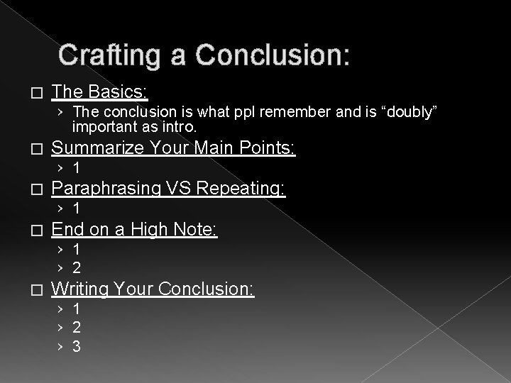 Crafting a Conclusion: � The Basics: › The conclusion is what ppl remember and