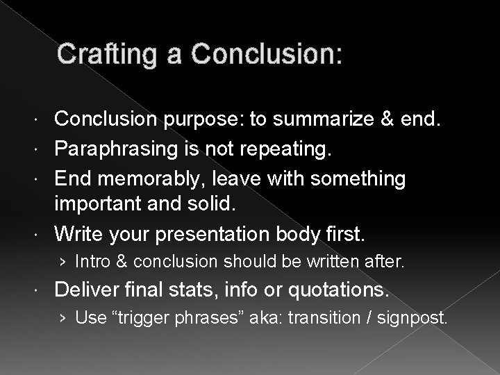 Crafting a Conclusion: Conclusion purpose: to summarize & end. Paraphrasing is not repeating. End