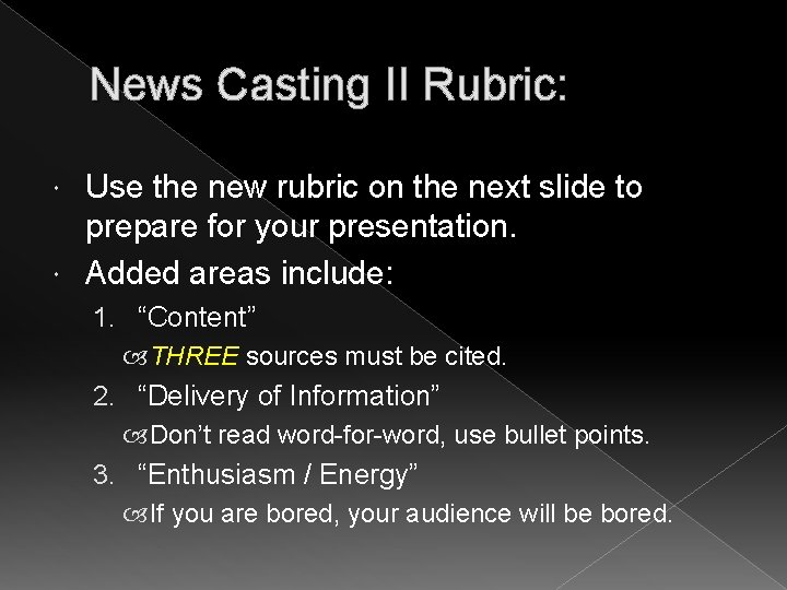 News Casting II Rubric: Use the new rubric on the next slide to prepare