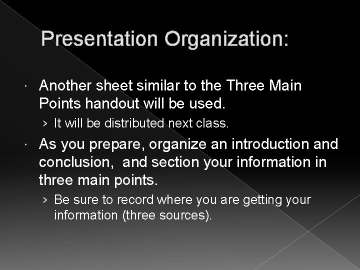 Presentation Organization: Another sheet similar to the Three Main Points handout will be used.