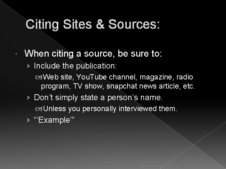 Citing Sites & Sources: When citing a source, be sure to: › Include the