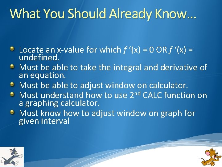 What You Should Already Know… Locate an x-value for which f ‘(x) = 0