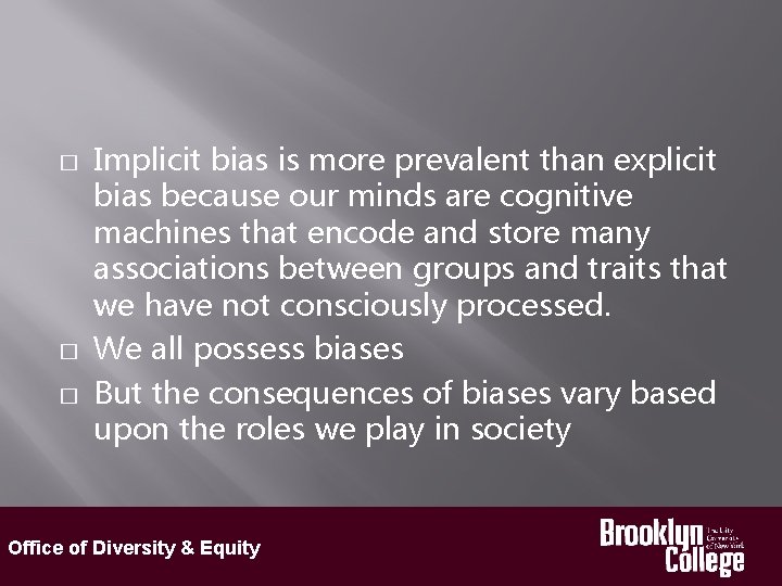 � � � Implicit bias is more prevalent than explicit bias because our minds