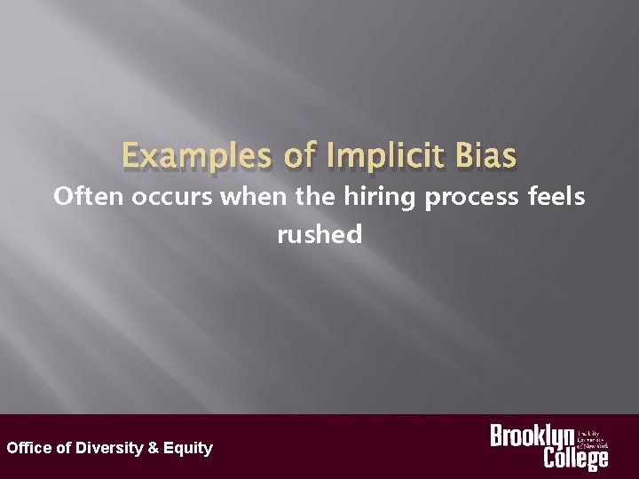 Examples of Implicit Bias Often occurs when the hiring process feels rushed Office of