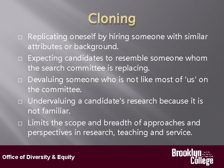 Cloning � � � Replicating oneself by hiring someone with similar attributes or background.