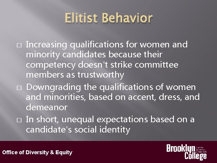 Elitist Behavior � � � Increasing qualifications for women and minority candidates because their