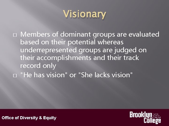 Visionary � � Members of dominant groups are evaluated based on their potential whereas