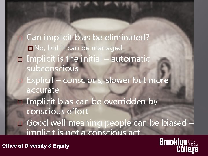 � Can implicit bias be eliminated? � No, but it can be managed Implicit