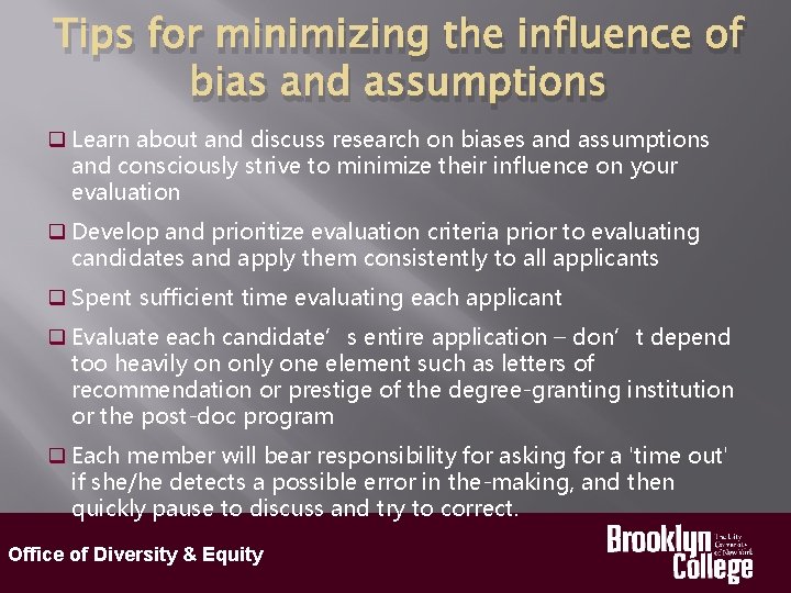 Tips for minimizing the influence of bias and assumptions q Learn about and discuss
