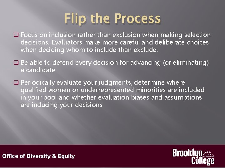 Flip the Process q Focus on inclusion rather than exclusion when making selection decisions.