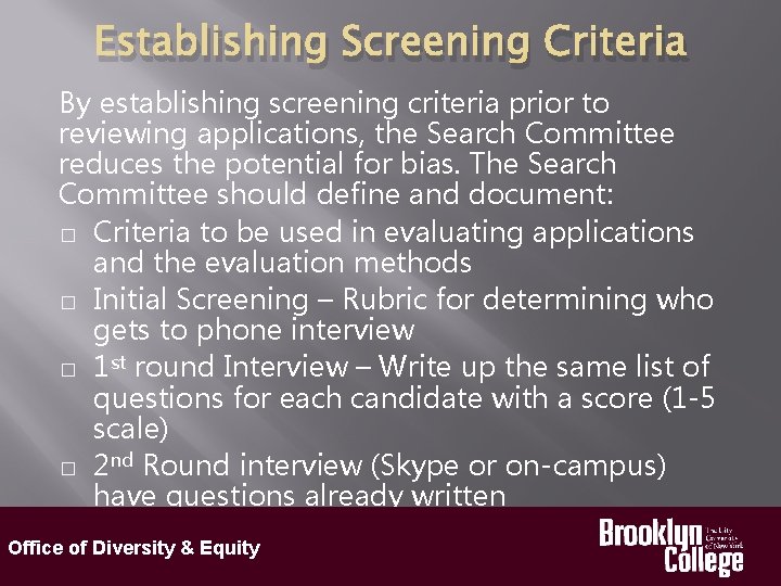 Establishing Screening Criteria By establishing screening criteria prior to reviewing applications, the Search Committee