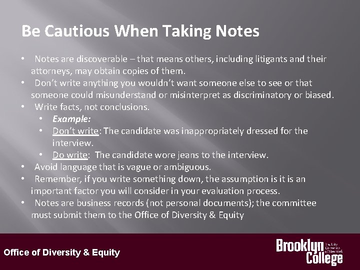 Be Cautious When Taking Notes • Notes are discoverable – that means others, including