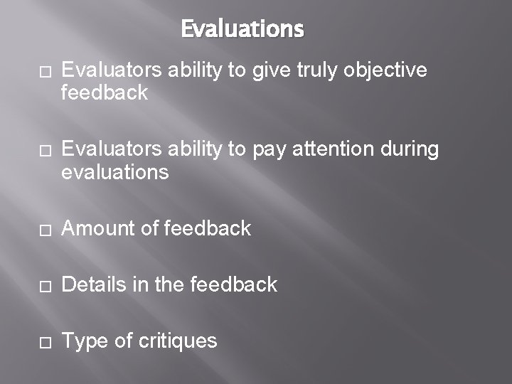 Evaluations � Evaluators ability to give truly objective feedback � Evaluators ability to pay