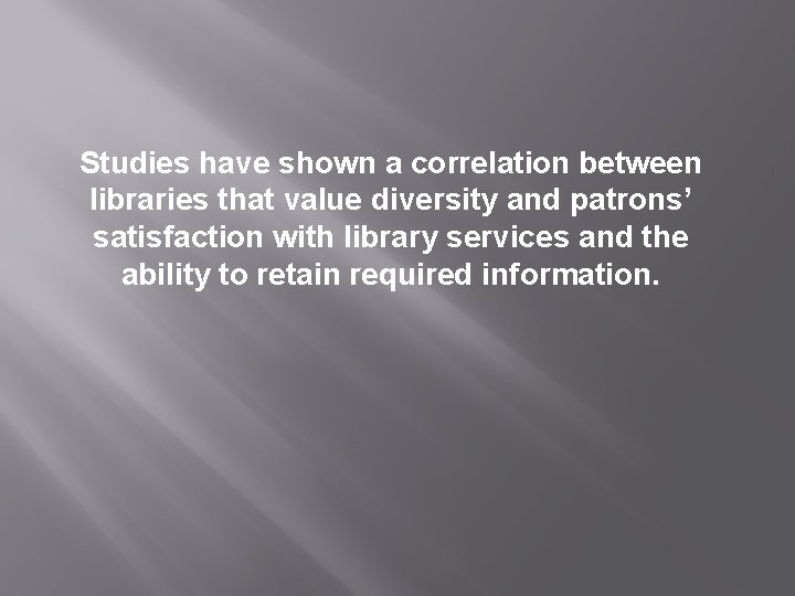 Studies have shown a correlation between libraries that value diversity and patrons’ satisfaction with