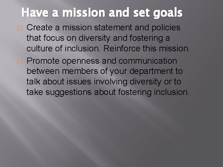Have a mission and set goals � � Create a mission statement and policies