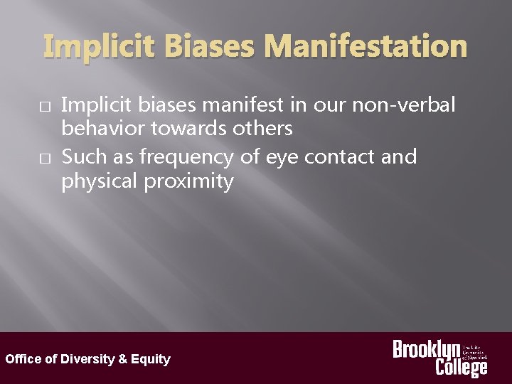 Implicit Biases Manifestation � � Implicit biases manifest in our non-verbal behavior towards others
