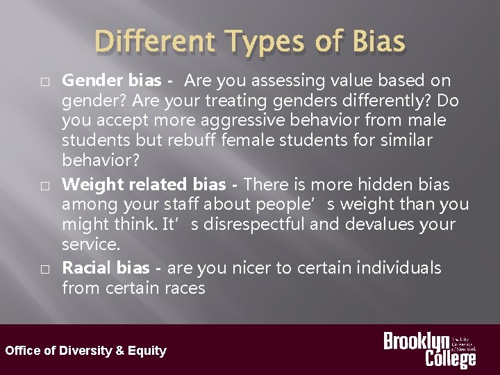 Different Types of Bias � � � Gender bias - Are you assessing value