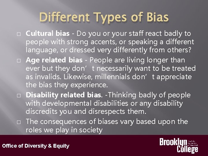 Different Types of Bias � � Cultural bias - Do you or your staff