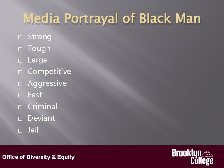 Media Portrayal of Black Man � Strong � Tough � Large � Competitive �