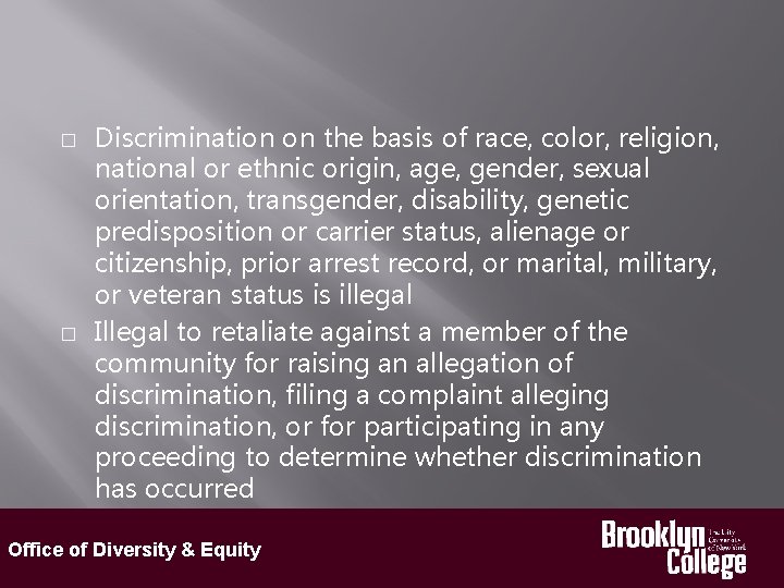 Discrimination on the basis of race, color, religion, national or ethnic origin, age, gender,