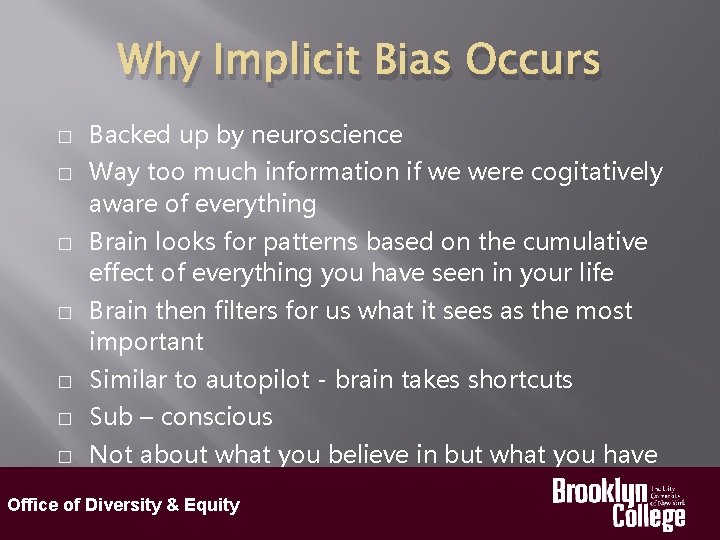 Why Implicit Bias Occurs � � Backed up by neuroscience Way too much information