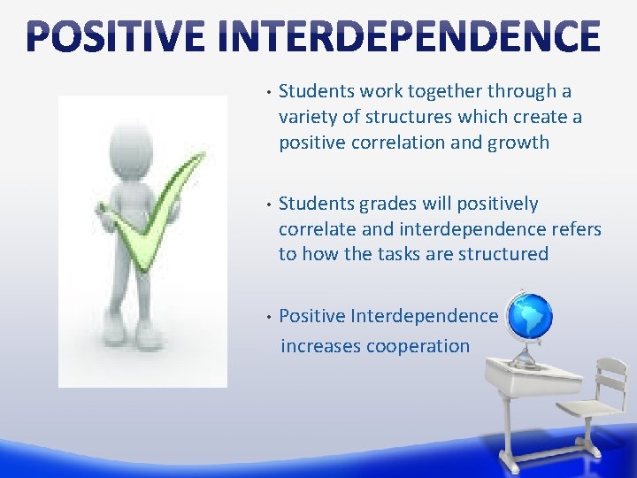  • Students work together through a variety of structures which create a positive