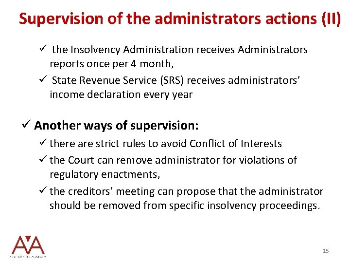 Supervision of the administrators actions (II) ü the Insolvency Administration receives Administrators reports once