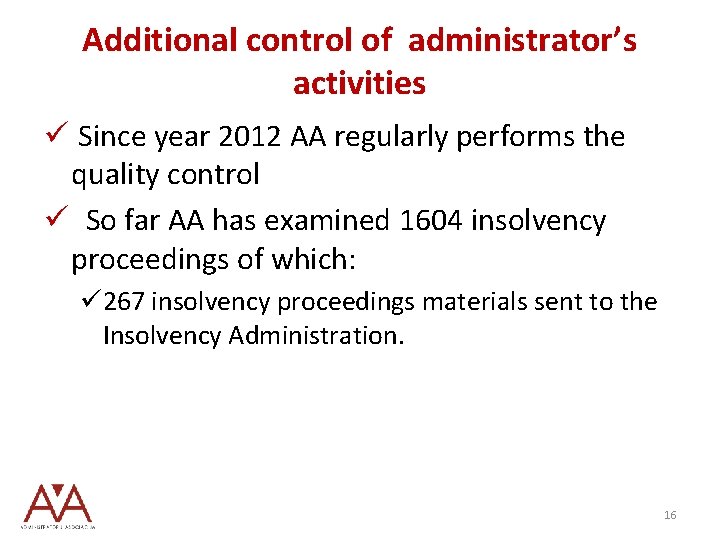 Additional control of administrator’s activities ü Since year 2012 AA regularly performs the quality
