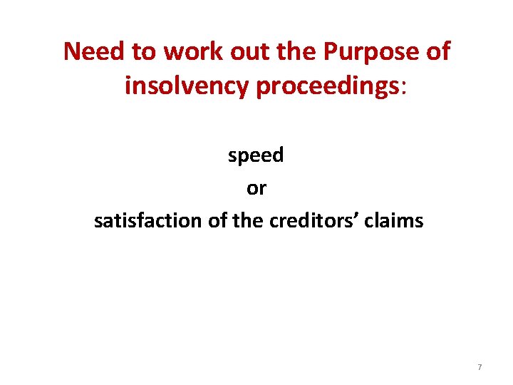 Need to work out the Purpose of insolvency proceedings: speed or satisfaction of the
