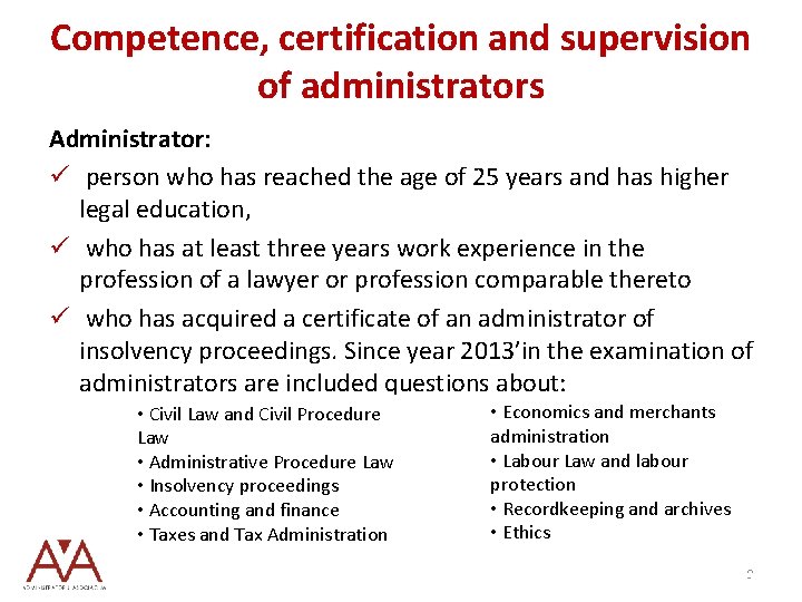Competence, certification and supervision of administrators Administrator: ü person who has reached the age