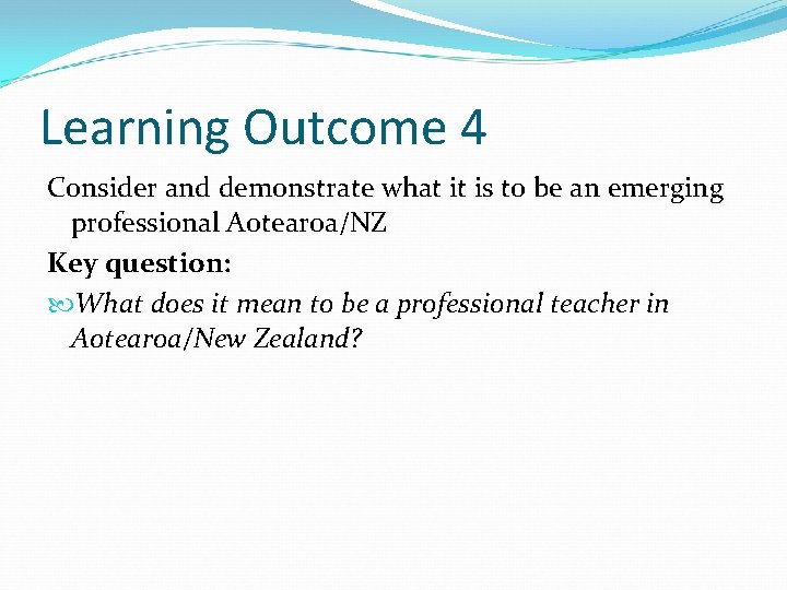Learning Outcome 4 Consider and demonstrate what it is to be an emerging professional