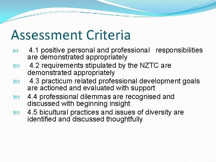 Assessment Criteria 4. 1 positive personal and professional responsibilities are demonstrated appropriately 4. 2