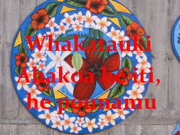 Whakatauki Ahakoa he iti, he pounamu 