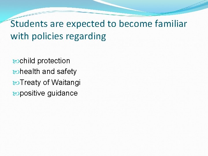 Students are expected to become familiar with policies regarding child protection health and safety