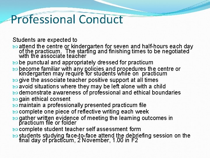 Professional Conduct Students are expected to attend the centre or kindergarten for seven and